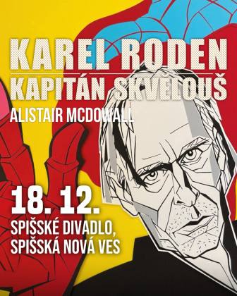 Karel Roden /  KAPITÁN SKVĚLOUŠ | spisskanovaves.eu