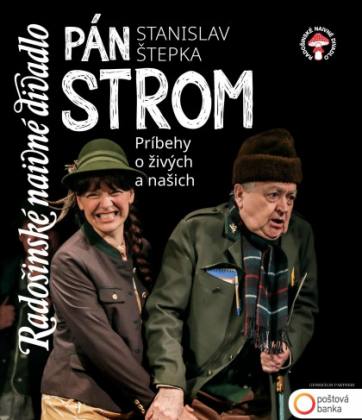 Radošinské naivné divadlo / Stanislav Štepka: PÁN STROM | spisskanovaves.eu